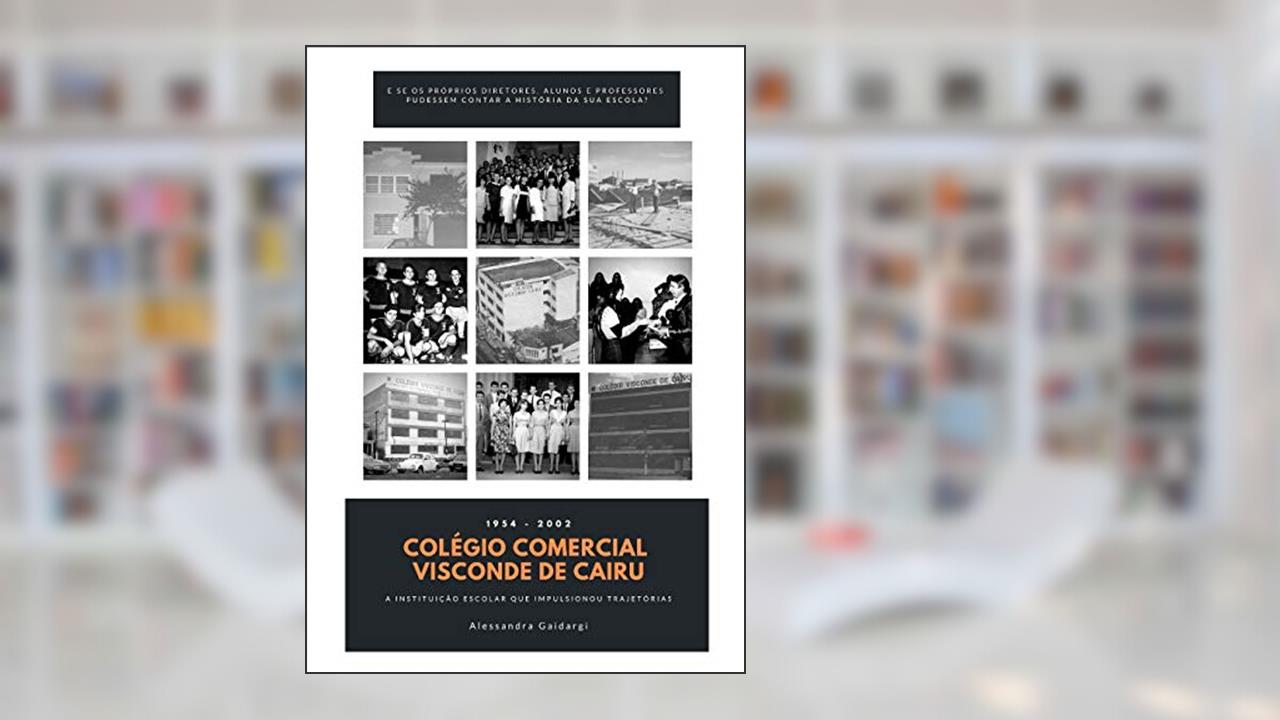 Capa de Colégio Comercial Visconde de Cairu: A instituição escolar que impulsionou trajetórias, do autor Alessandra Gaidargi