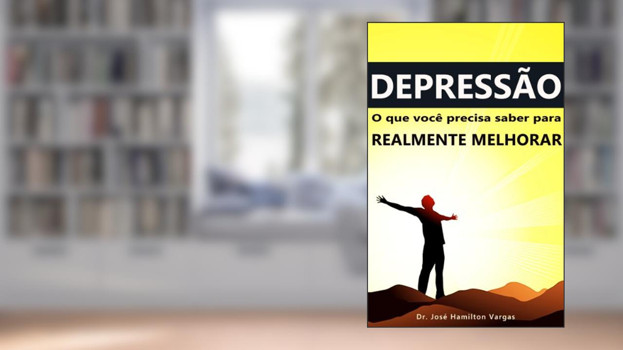 Capa de Depressão: o que você precisa saber para realmente melhorar, do autor Dr. José Hamilton Vargas