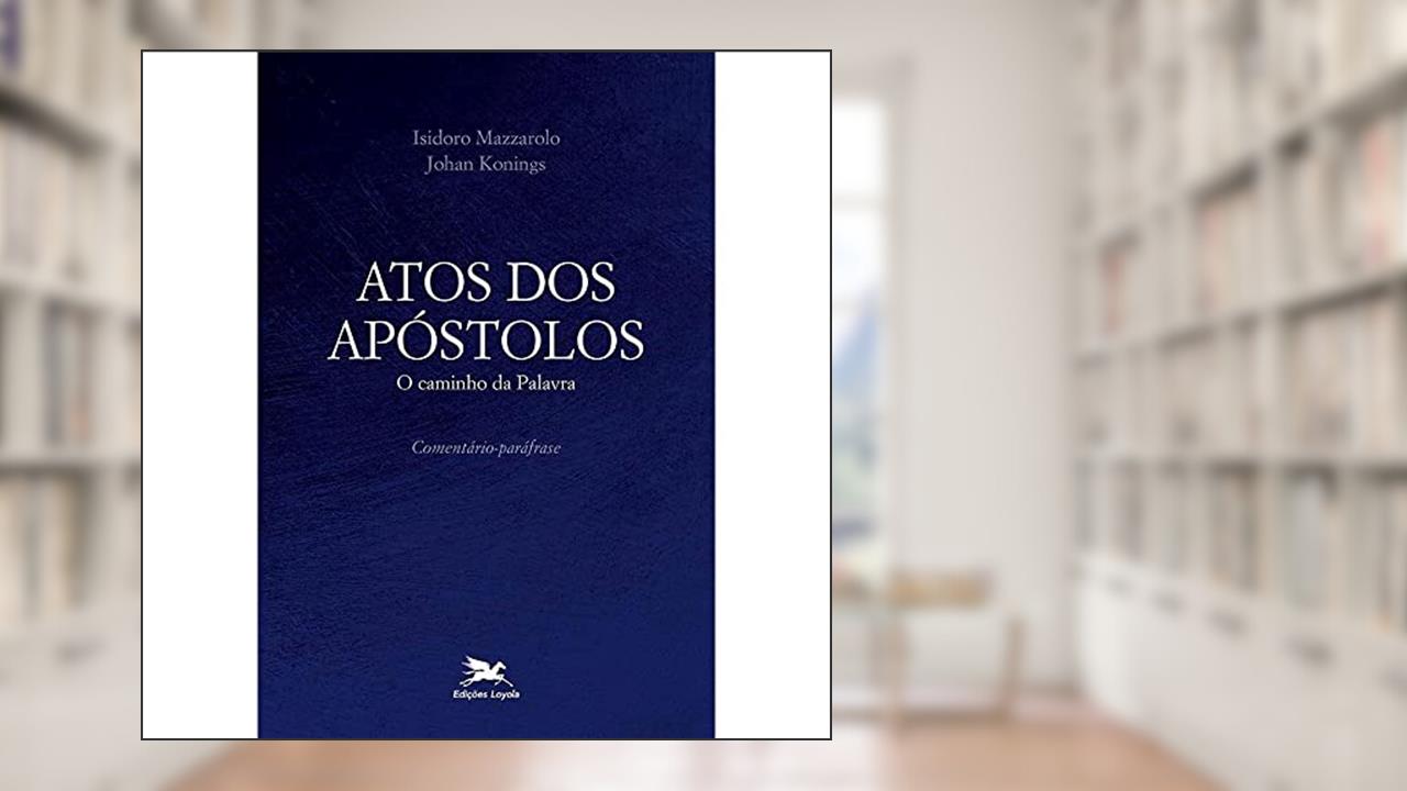 Capa de Atos dos Apóstolos: O caminho da Palavra - Comentário-paráfrase, do autor Johan Konings; Isidoro Mazzarolo