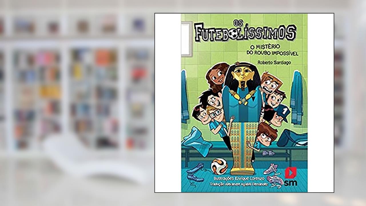 Capa de Os Futebolíssimos: O Mistério Do Roubo Impossível, do autor Roberto Santiago