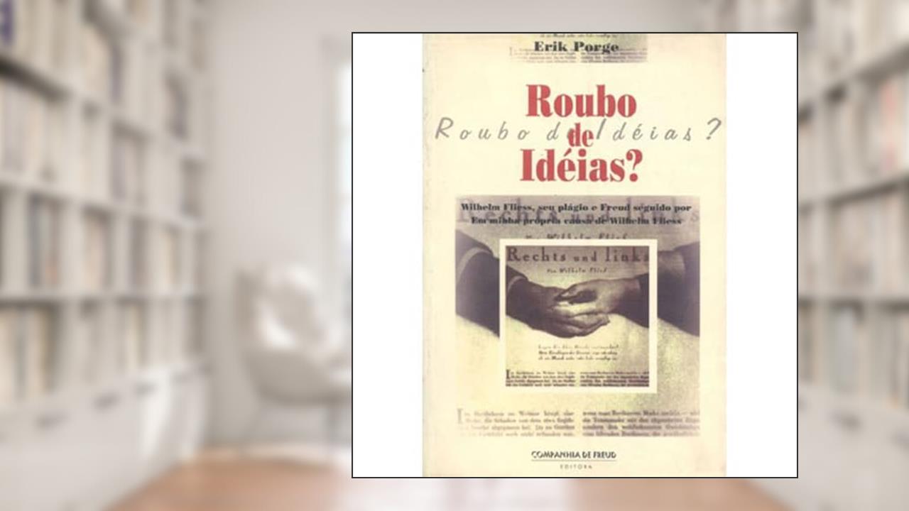 Capa de Roubo de Idéias?: Wilhelm, seu Plágio e Freud Seguido por Em Minha Própria Causa de Wilhelm Fliess, do autor Érik Porge
