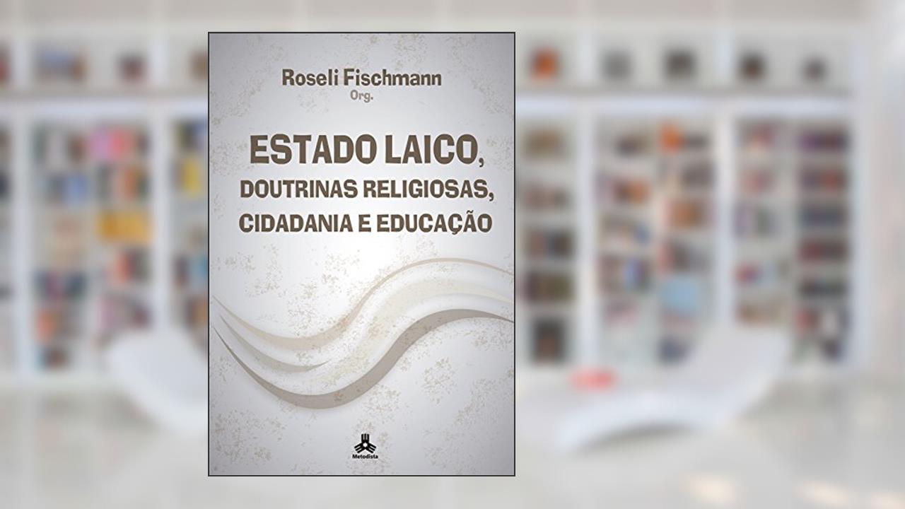 Capa de Estado Laico, Doutrinas Religiosas, Cidadania e Educação, do autor Roseli Fischmann