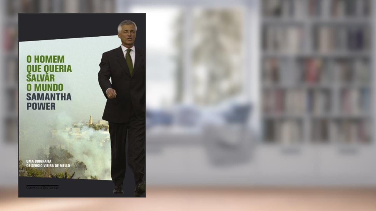 Capa de O homem que queria salvar o mundo: Uma biografia de Sergio Vieira de Mello, do autor Samantha Power