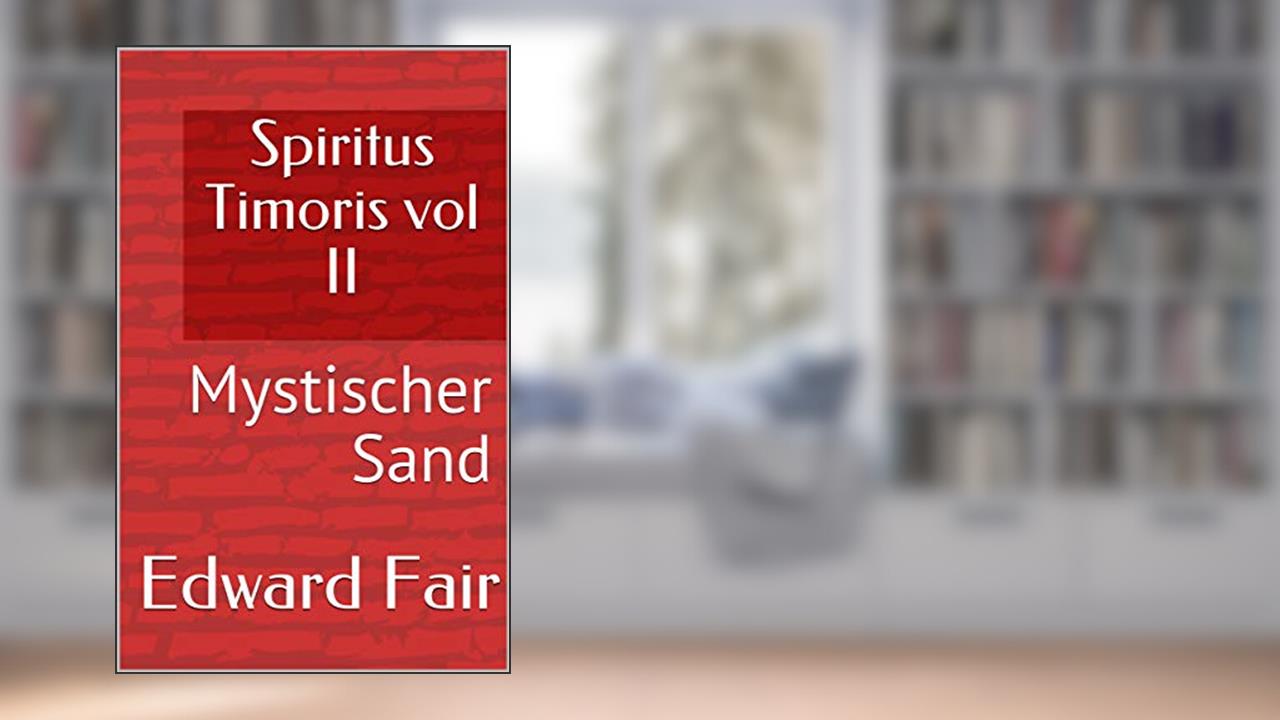Capa de Spiritus Timoris vol II: Mystischer Sand, do autor Edward Fair