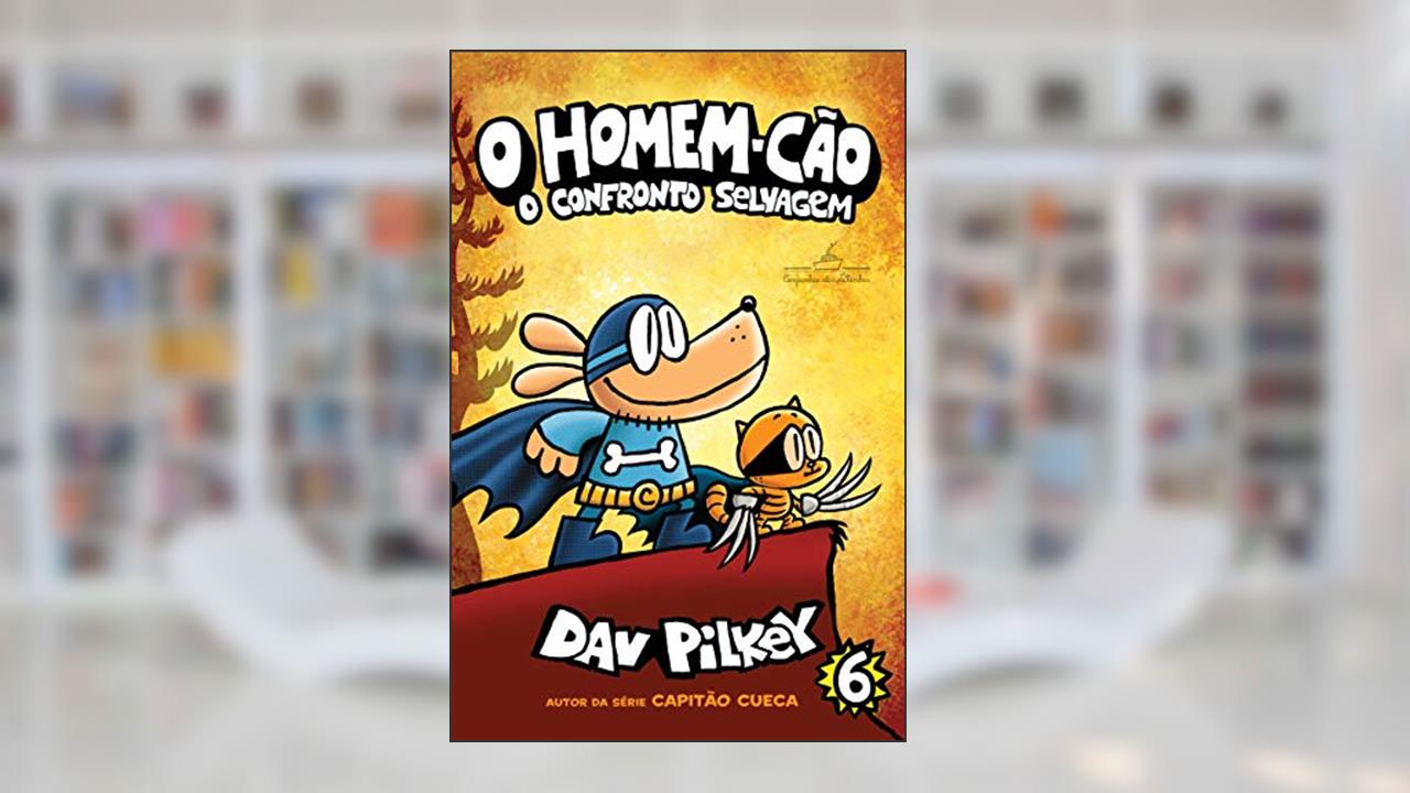Capa de O Homem-Cão: O confronto selvagem: 6, do autor Dav Pilkey