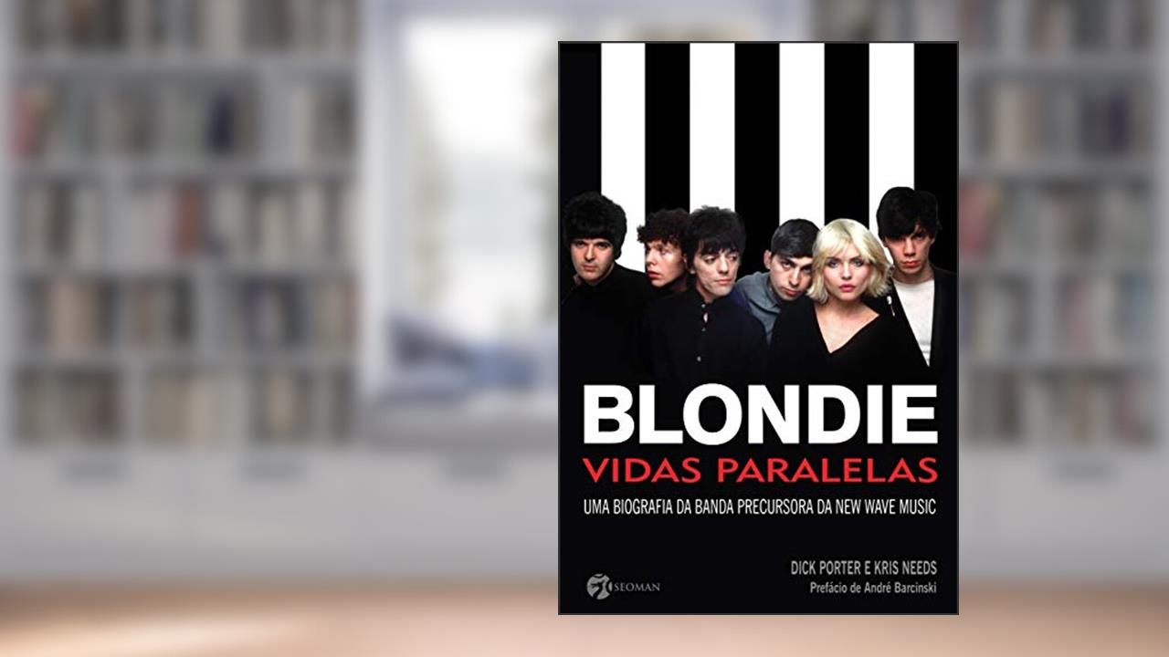 Capa de Blondie: Vidas Paralelas, do autor Dick Porter; Kris Needs