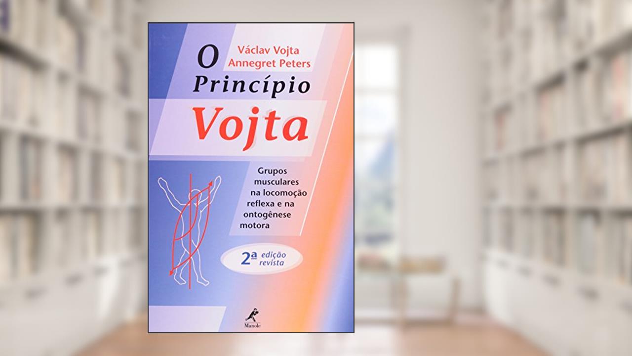 Capa de O princípio Vojta: Grupos Musculares na Locomoção Reflexa e na Ontogênese Motora, do autor Václav Vojta