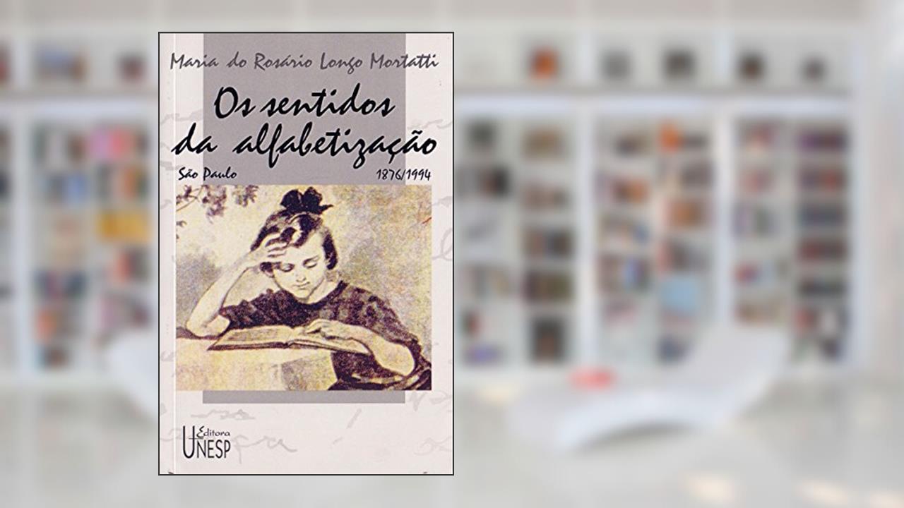 Capa de Os sentidos da alfabetização: São Paulo/1876-1994, do autor Maria do Rosário Longo Mortatti