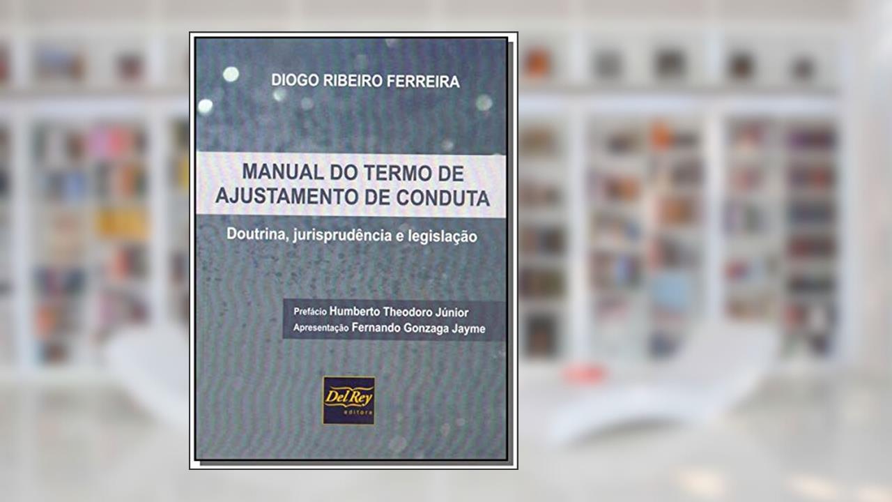 Capa de Manual do Termo de Ajustamento de Conduta: Doutrina, Jurisprudência e Legislação, do autor Diogo Ribeiro Ferreira