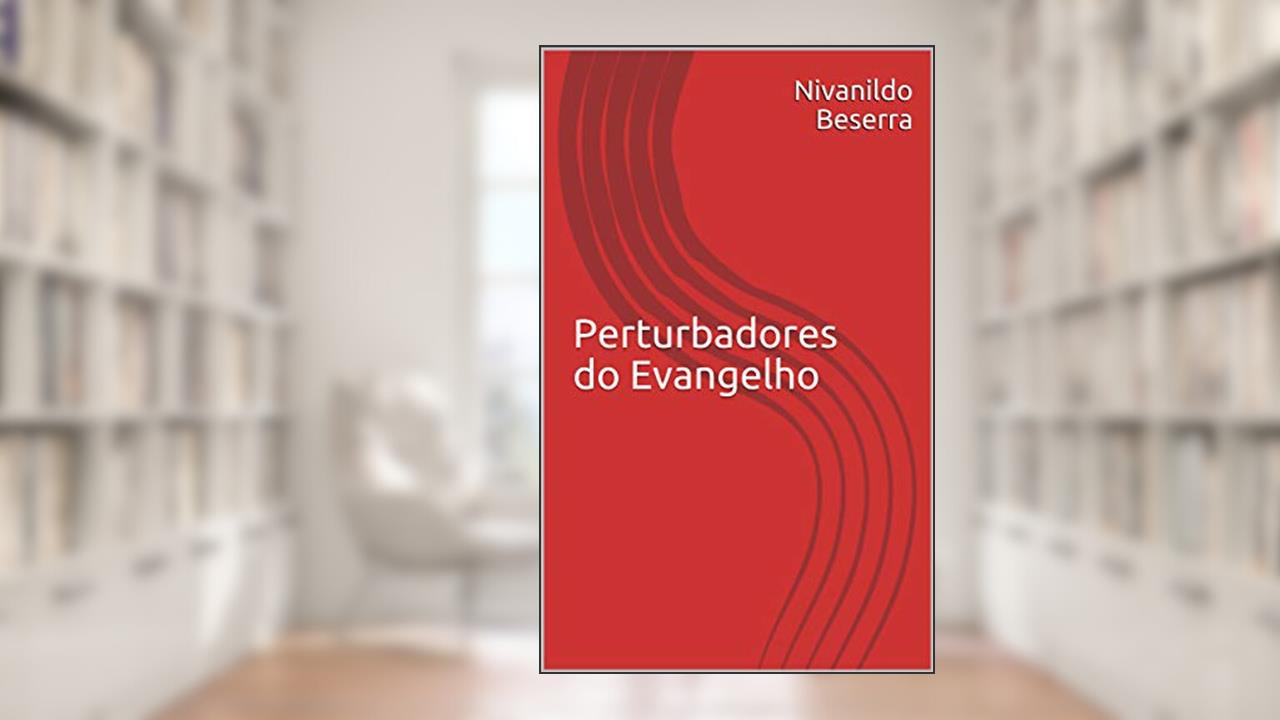 Capa de Perturbadores do Evangelho (001 Livro 1), do autor Nivanildo Beserra