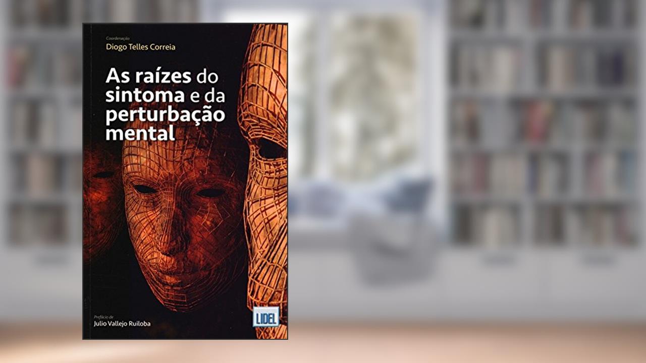 Capa de As Raízes do Sintoma e da Perturbação Mental, do autor Diogo Telles Correia