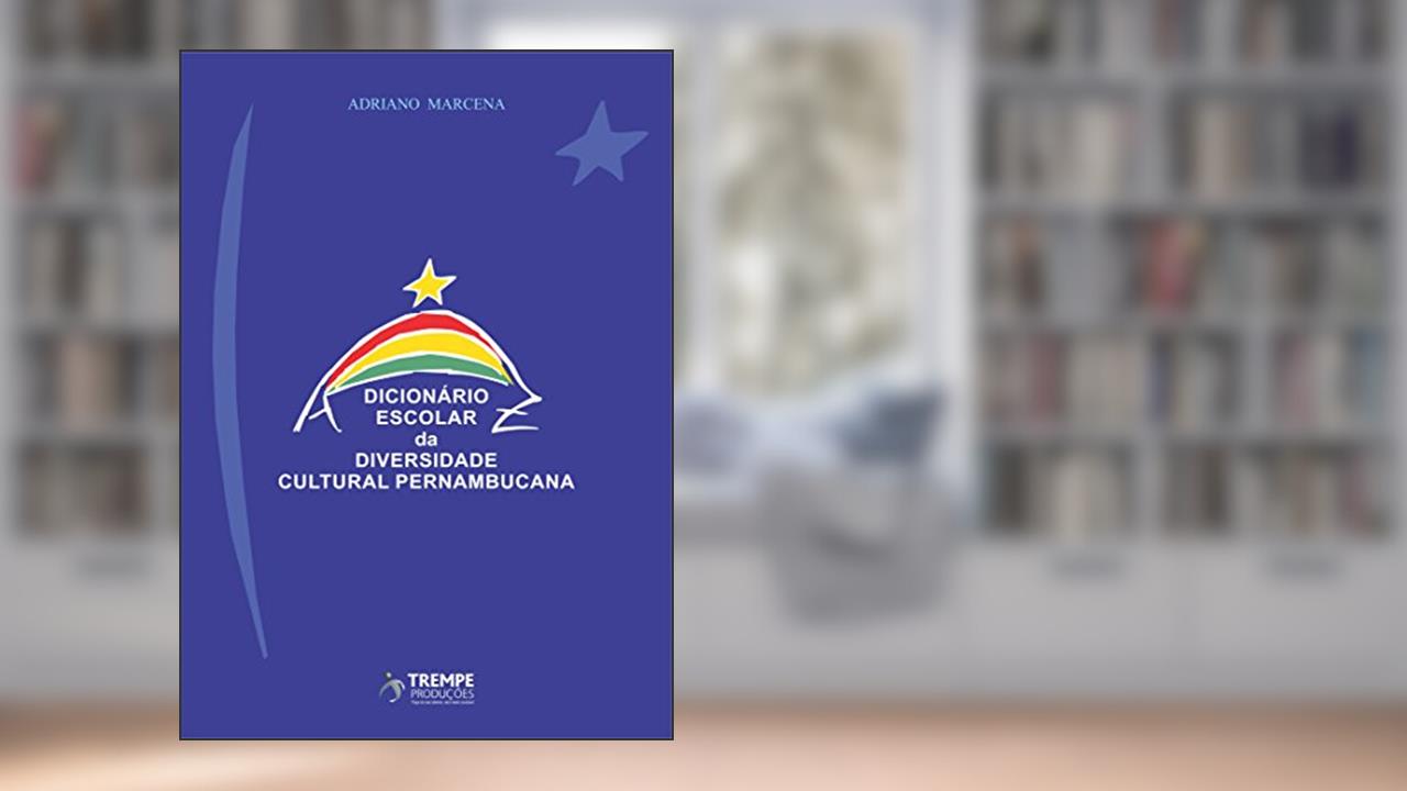 Capa de Dicionário Escolar da Diversidade Cultural Pernambucana, do autor Adriano Marcena