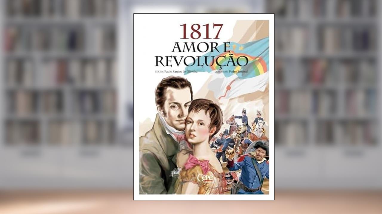 Capa de 1817 Amor e Revolução, do autor PAULO SANTOS