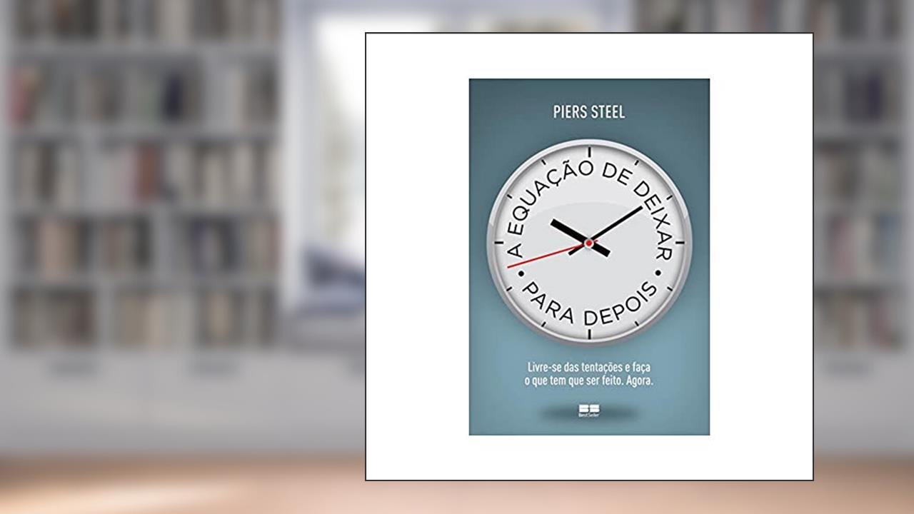Capa de A equação de deixar para depois, do autor Piers Steel