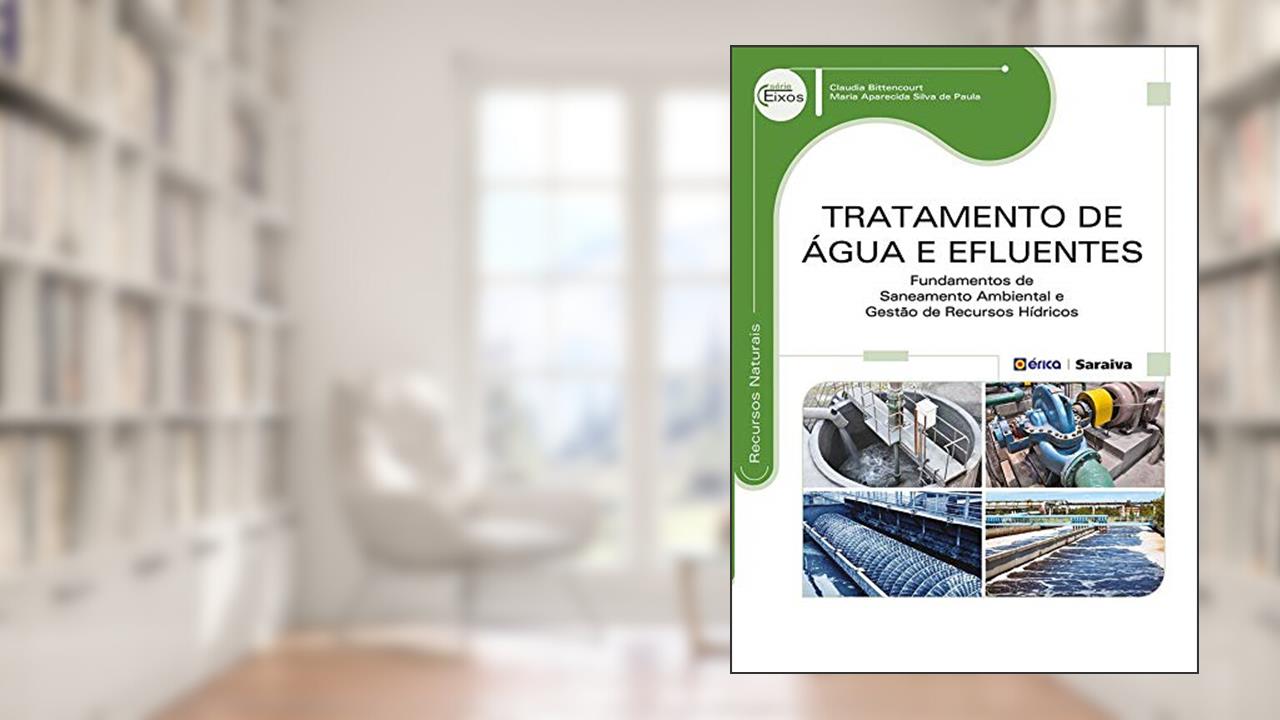 Capa de Tratamento de Água e Efluentes - Fundamentos de saneamento ambiental e gestão de recursos hídricos, do autor Claudia Bittencourt; Maria Aparecida Silva de Paula