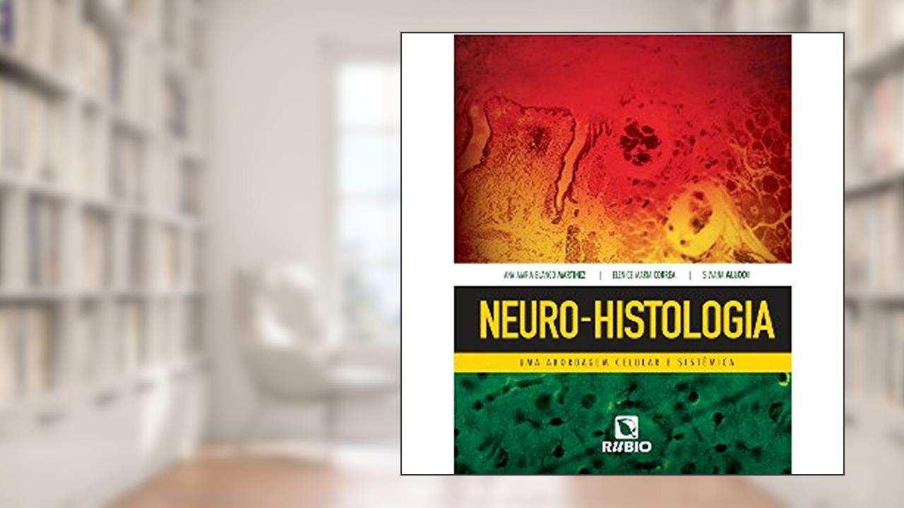 Capa de Neuro-histologia: Uma Abordagem Celular e Sistêmica, do autor Ana Maria Blanco Martinez; Elenice Maria Correa; Silvana Allodi