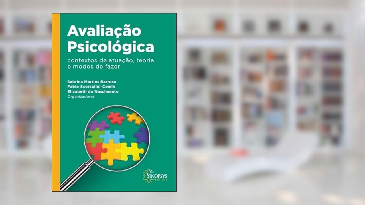 Capa de Avaliação Psicológica: Contextos de Atuação, Teoria e Modos de Fazer, do autor Fabio Scorsolini-Comim