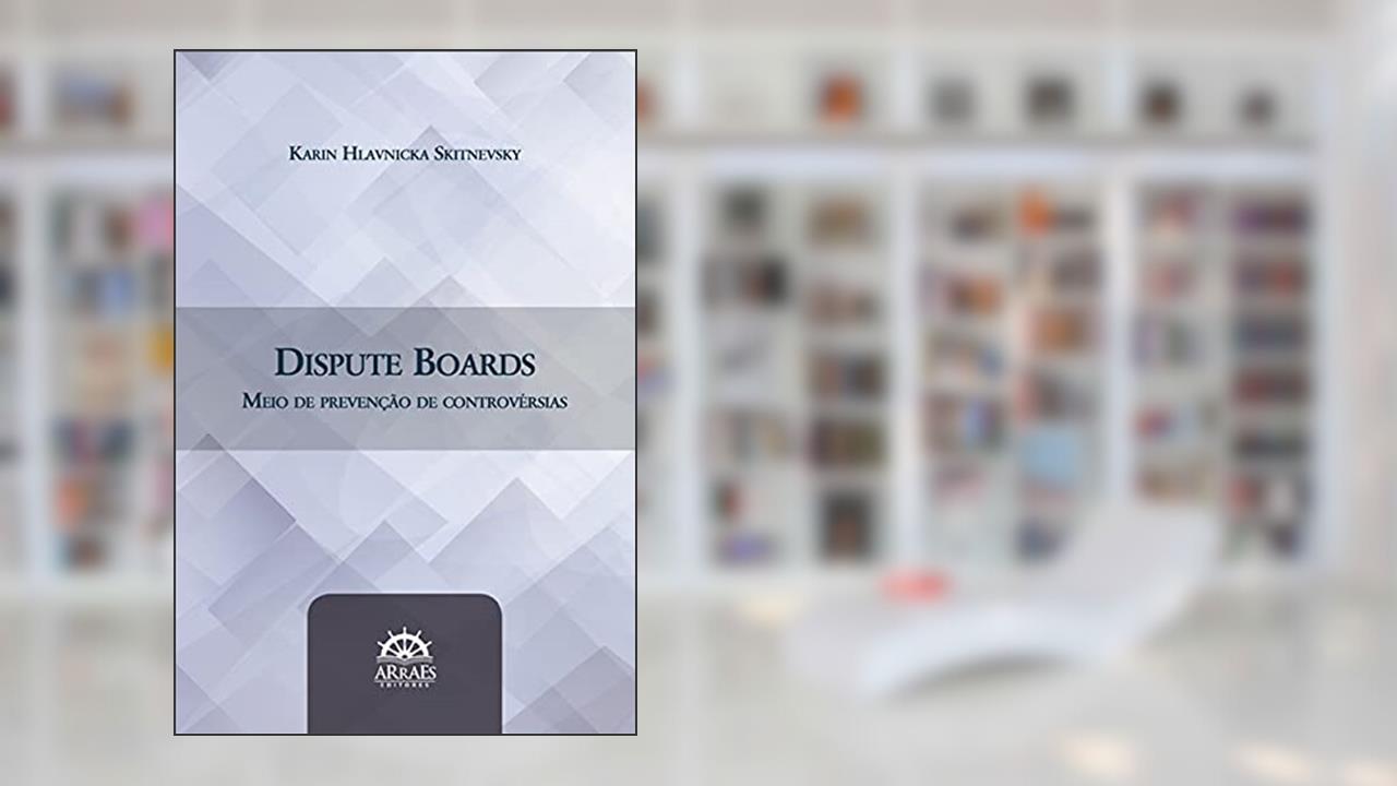 Capa de Dispute Boards: Meio de Prevenção de Controvérsias, do autor Karin Hlavnicka Skitnevsky