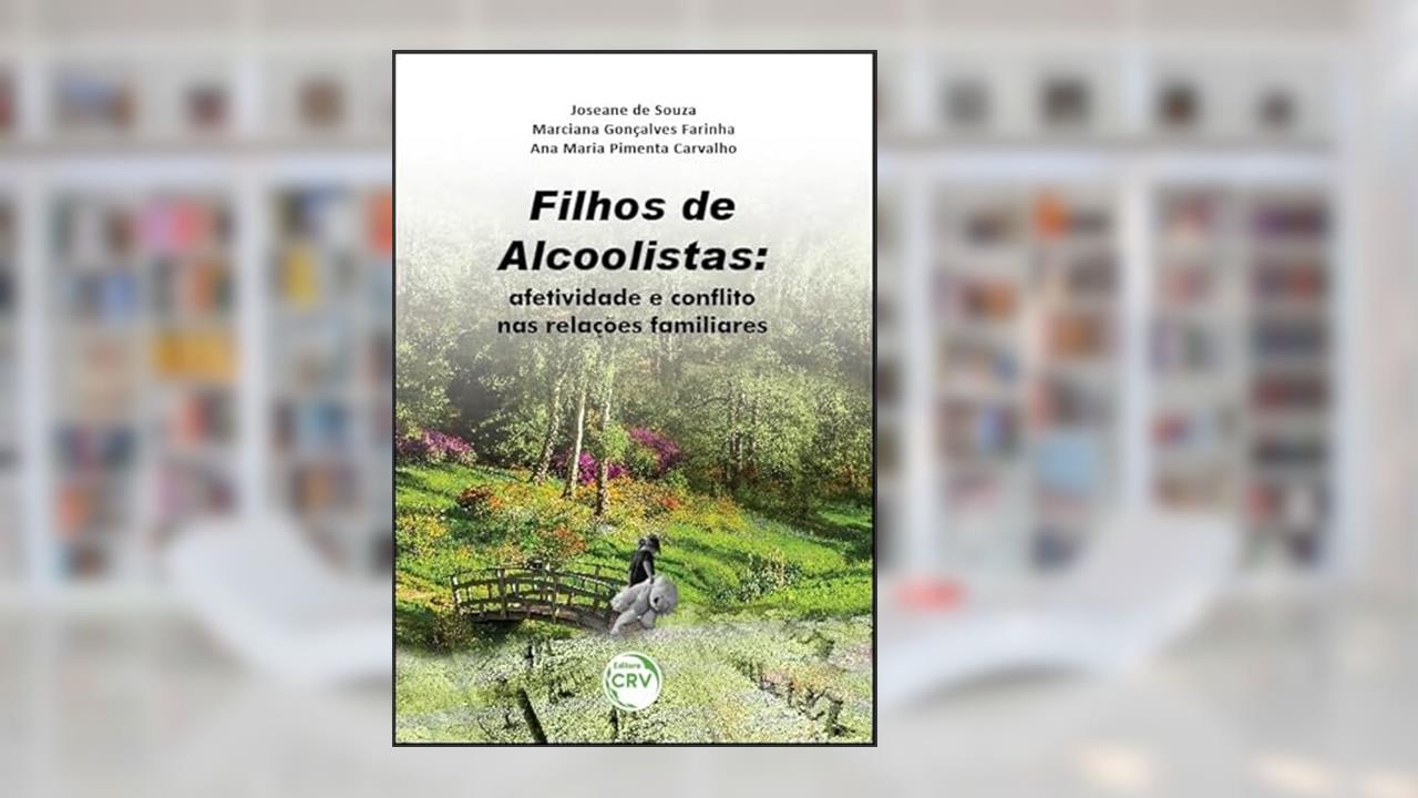 Capa de Filhos de alcoolistas: afetividade e conflito nas relações familiares, do autor Joseane de Souza; Marciana Gonçalves Farinha; Ana Maria Pimenta Carvalho