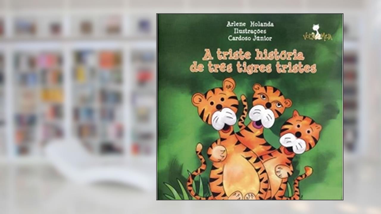 Capa de A Triste História de Três Tigres Tristes, do autor Arlene Holanda