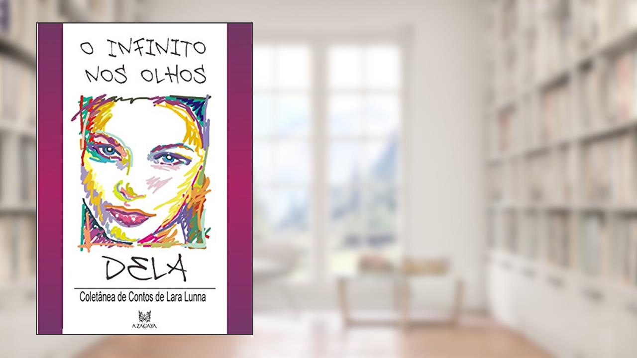 Capa de O INFINITO NOS OLHOS DELA: Seleção de Contos de Lara Lunna, do autor Lara Lunna
