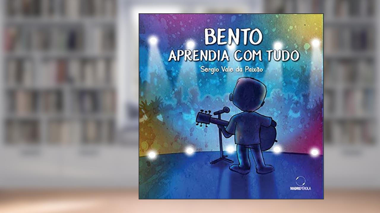 Capa de Bento Aprendia Com Tudo, do autor Sergio Vale Da Paixão