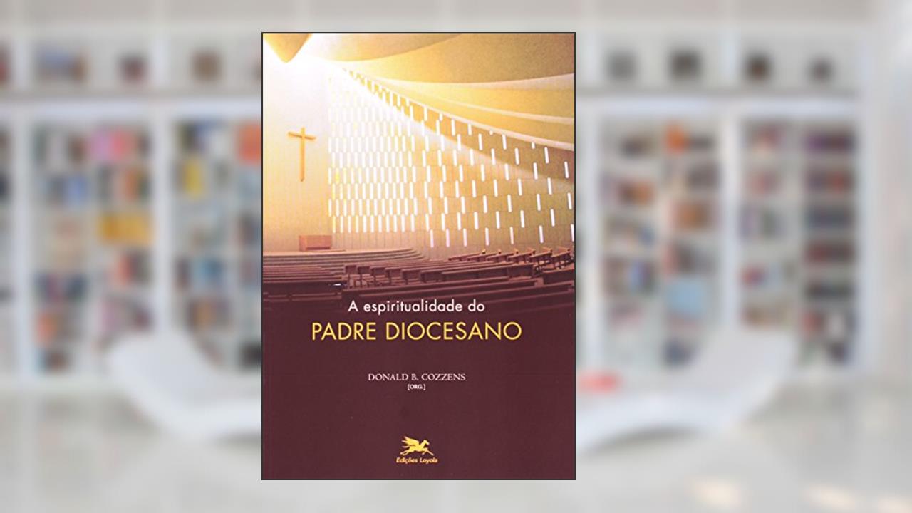 Capa de A espiritualidade do padre diocesano, do autor Donald Cozzens