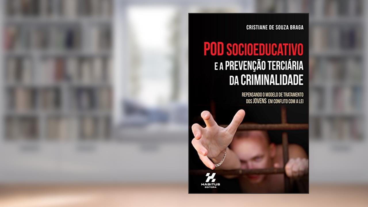 Capa de Pod Socioeducativo E A Prevenção Terciária Da Criminalidade, do autor Cristiane De Souza Braga
