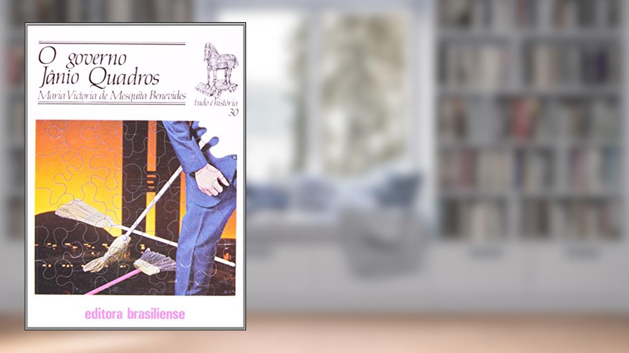 Capa de O Governo Jânio Quadros - Volume 30. Coleção Tudo É História, do autor Maria Victoria de Mesquita Benevides