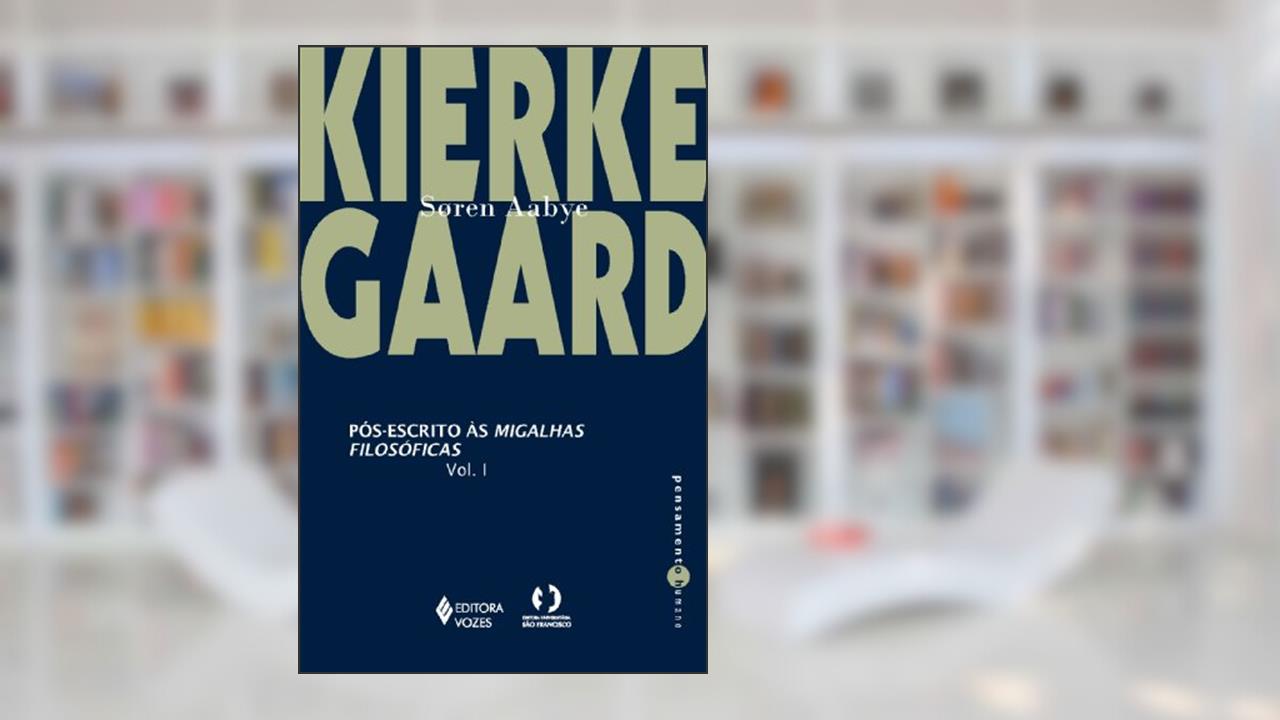 Capa de Pós-escrito às migalhas filosóficas Vol. 1: Volume 1, do autor Soren Aabye Kierkegaard; Marília Murta de Almeida