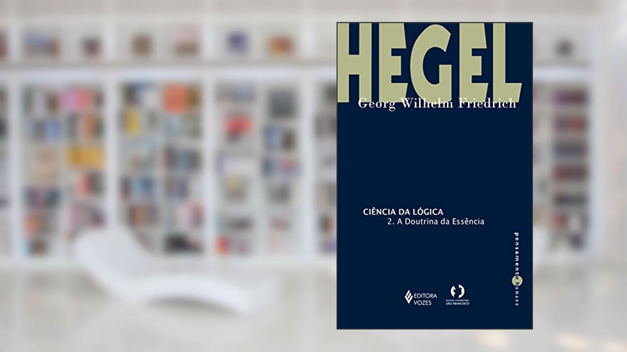 Capa de Ciência da lógica: 2. A doutrina da essência (Pensamento humano), do autor G. W. F. Hegel