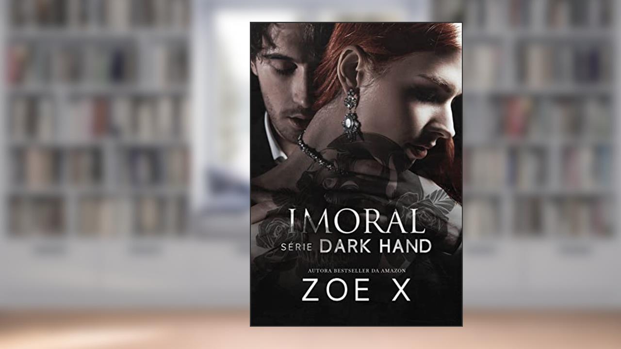 Capa de IMORAL - Série Dark Hand Vol. 3, do autor Zoe X