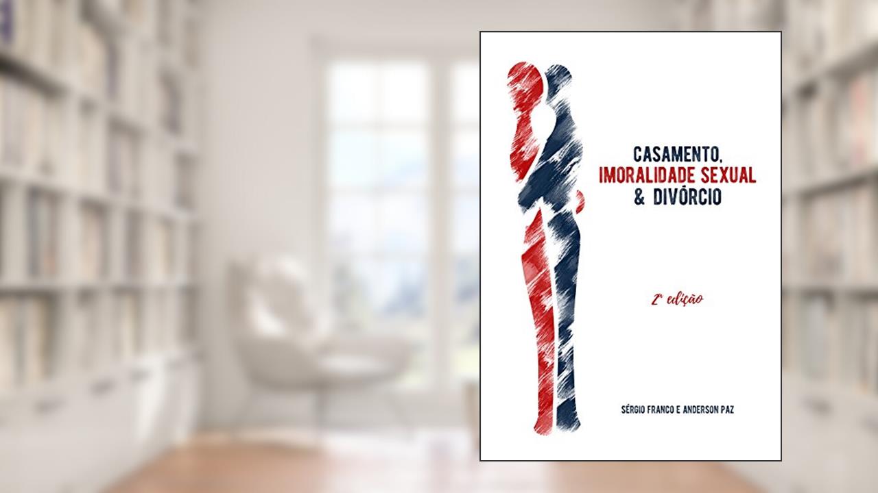 Capa de Casamento, Imoralidade Sexual & Divórcio, do autor Sérgio Franco; Anderson Paz
