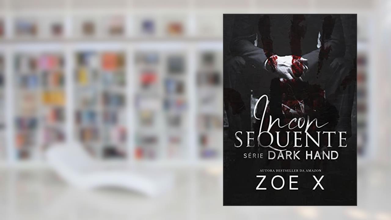 Capa de INCONSEQUENTE - Série Dark Hand Vol. 2, do autor Zoe X