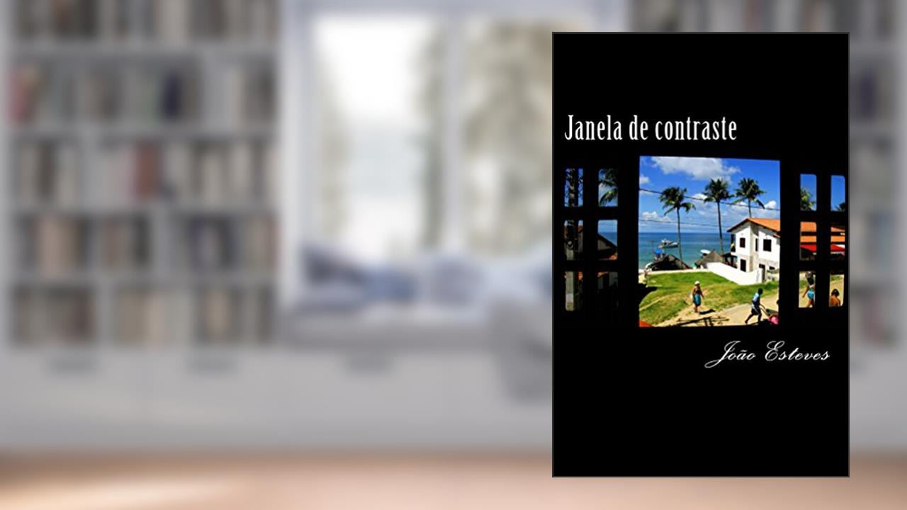 Capa de JANELA DE CONTRASTE: retratos urbanos e outros estilhaços, do autor João Esteves