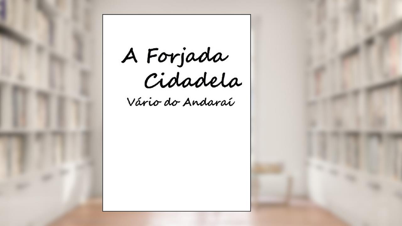 Capa de A FORJADA CIDADELA: RIO DE JANEIRO, 450 ANOS DE SÍTIO, do autor Vário do Andaraí