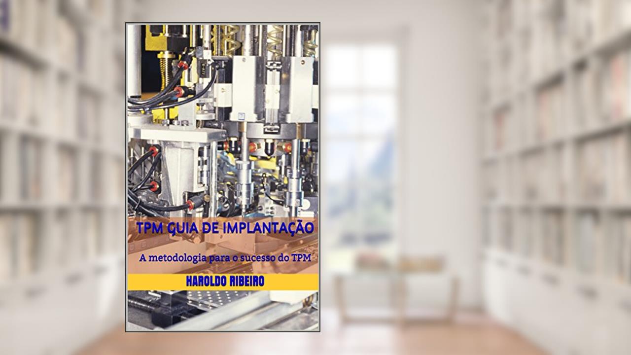 Capa de TPM Guia de implantação: A metodologia para o sucesso do TPM (TPM Colletion Livro 1), do autor Haroldo Ribeiro
