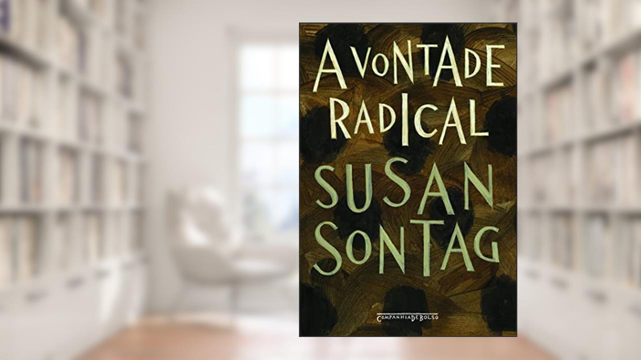 Capa de A vontade radical, do autor Susan Sontag