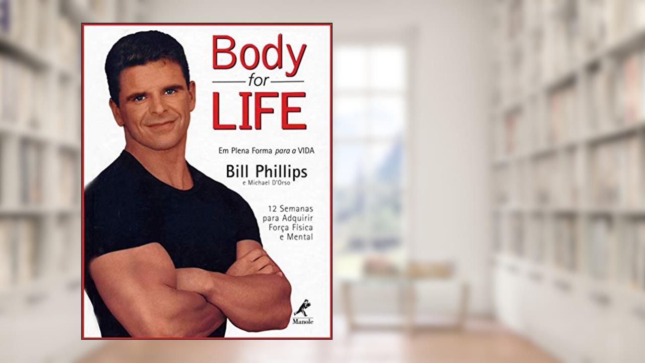 Capa de Body for life: Em plena forma para a vida - 12 semanas para adquirir força física e mental, do autor D Phillips  Bill