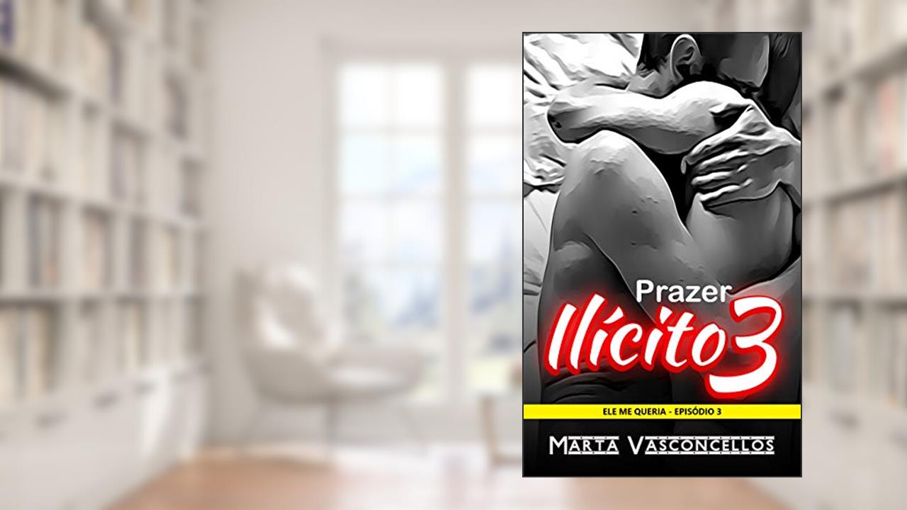Capa de Prazer Ilícito 3: Sozinhos na Nevasca (Ele me Queria), do autor Marta Vasconcellos