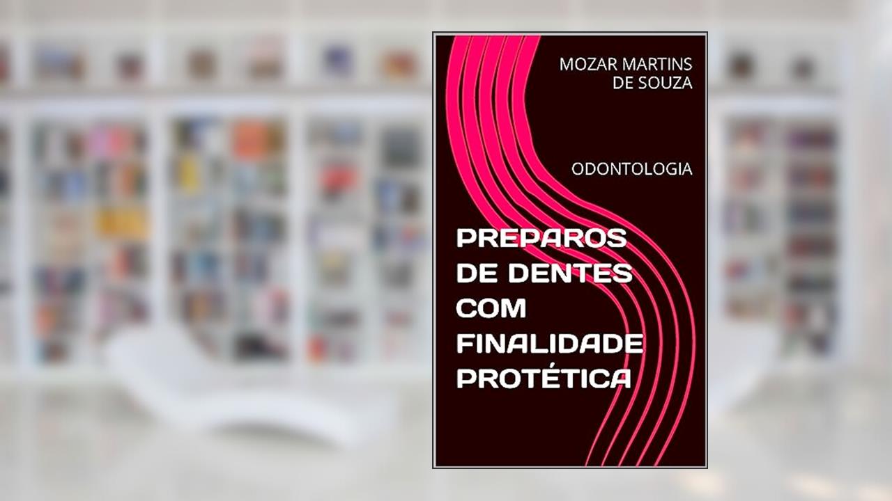 Capa de PREPAROS DE DENTES COM FINALIDADE PROTÉTICA: ODONTOLOGIA, do autor MOZAR MARTINS DE SOUZA