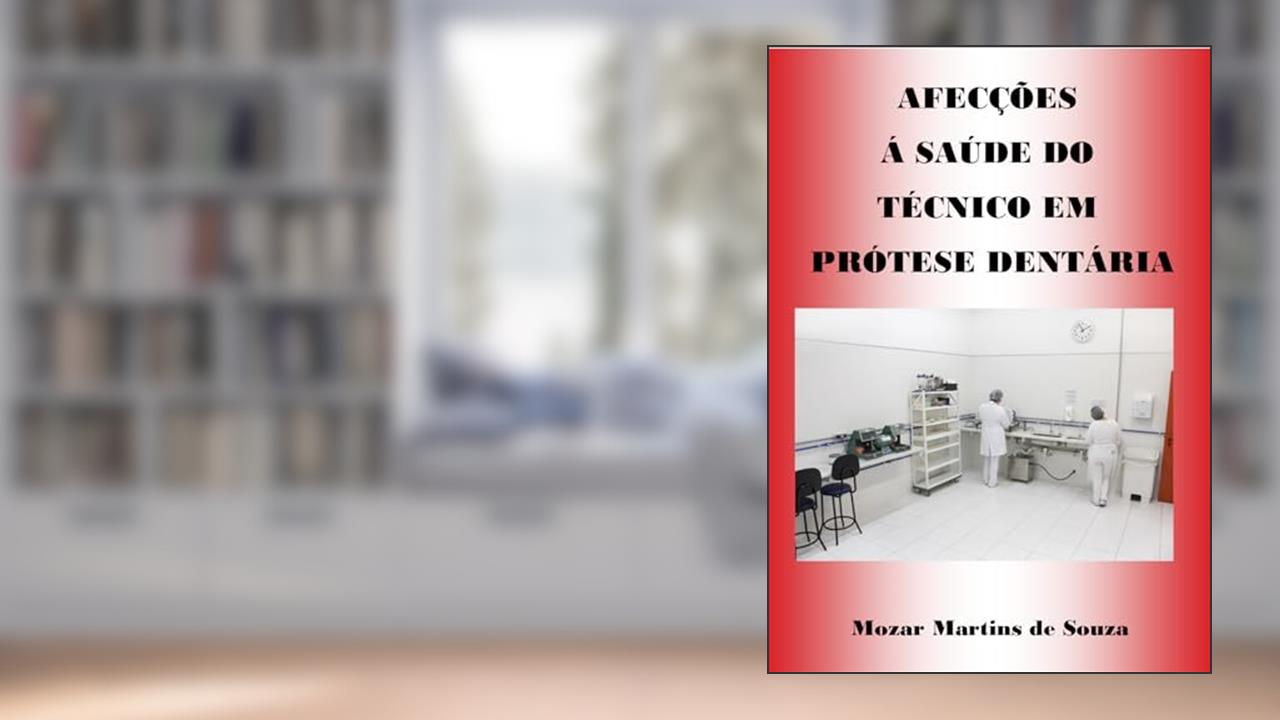 Capa de Afecções à Saúde do Protético: Protese Odontológica, do autor Mozar Martins