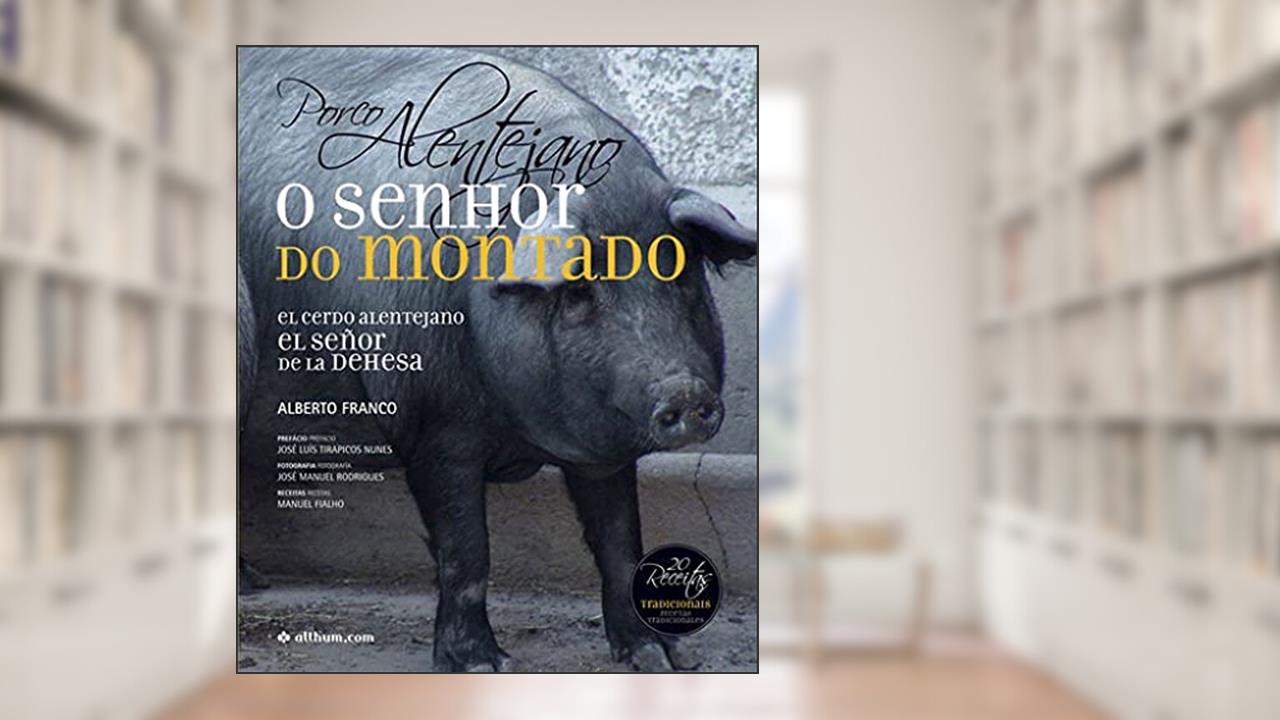 Capa de Porco Alentejano, o senhor do montado / El cerdo alentejano, el señor de la dehesa, do autor Alberto Franco