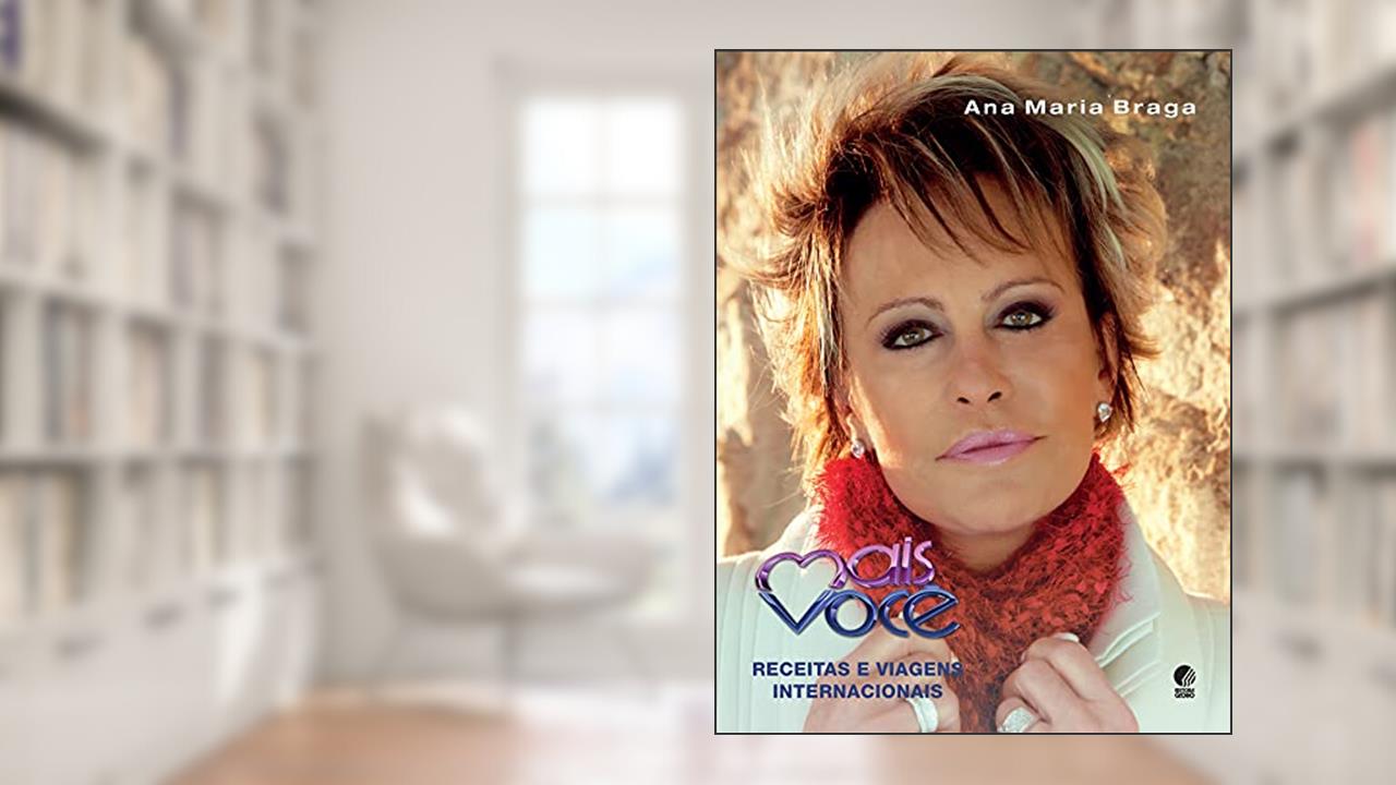 Capa de Mais você - Receitas e viagens internacionais, do autor Ana Maria Braga