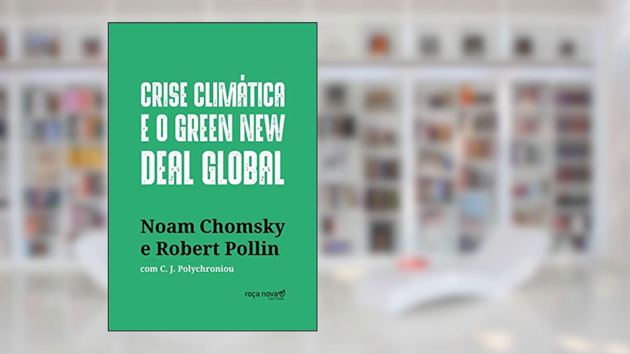Capa de Crise Climática e o Green New Deal Global: a Economia Política Para Salvar o Planeta, do autor Noam Chomsky; Robert Pollin; C. J. Polychroniou