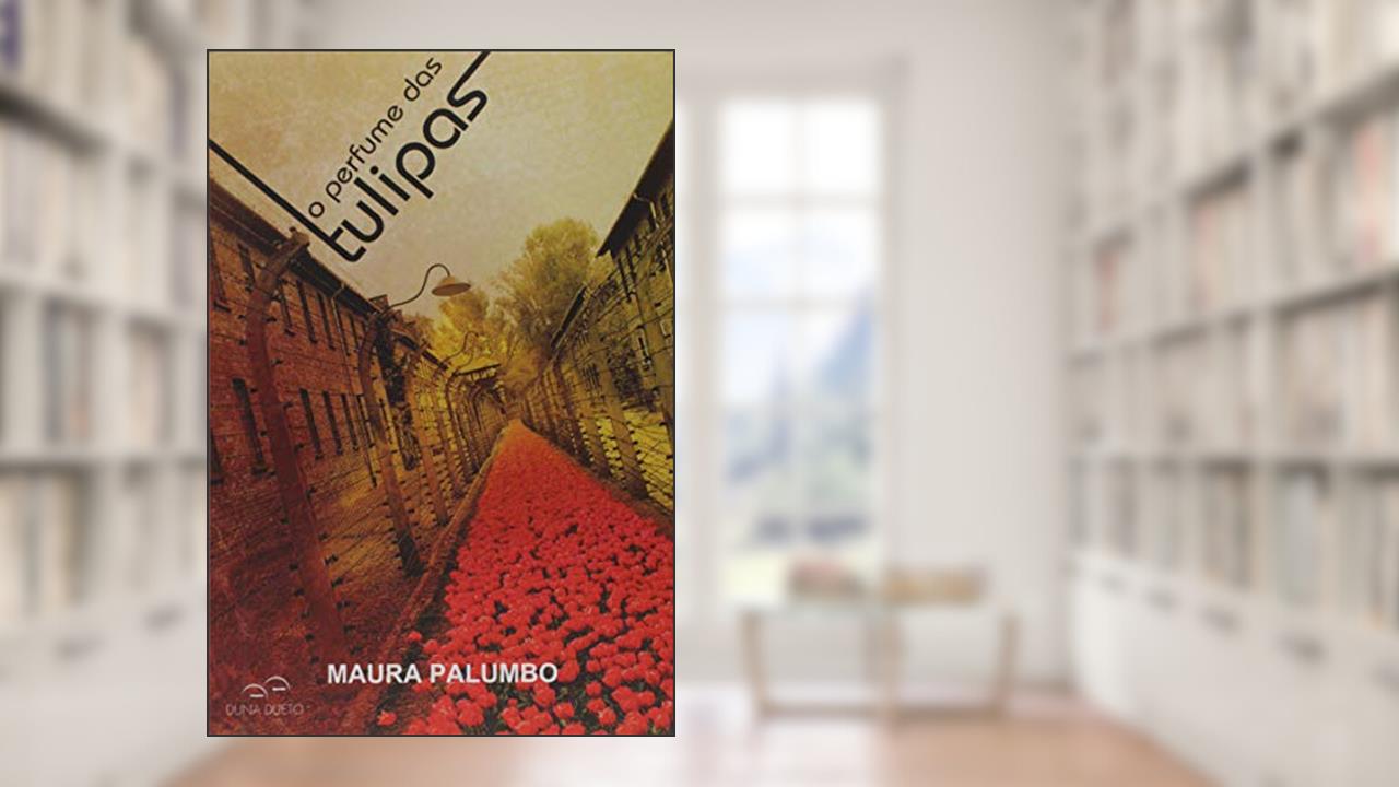 Capa de O Perfume das Tulipas, do autor Maura Palumbo