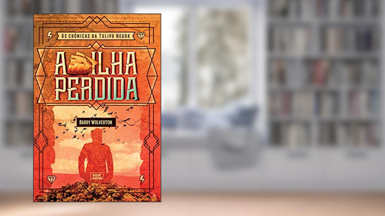 Capa de A ilha perdida (As crônicas da Tulipa Negra Livro 1), do autor Barry Wolverton