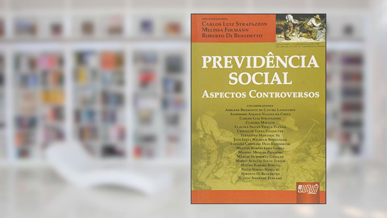 Capa de Previdência Social: Aspectos Controversos, do autor Carlos Luiz Strapazzon; Melissa Folmann; Roberto Di Benedetto