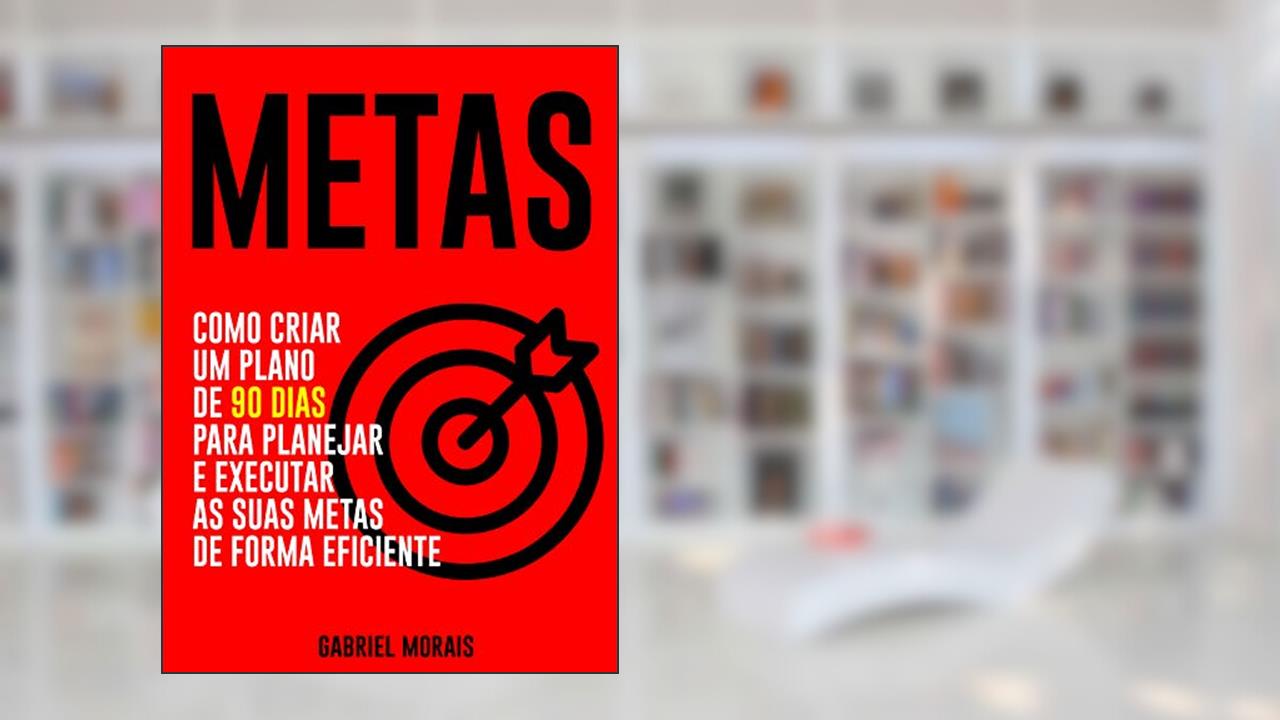 Capa de METAS: Como Criar um Plano de 90 Dias para Planejar e Executar as suas Metas de Forma Eficiente, do autor Gabriel Morais