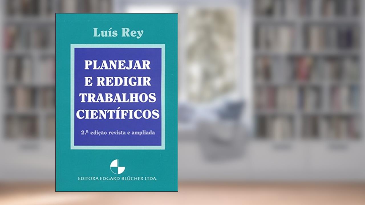 Capa de Planejar e Redigir Trabalhos Científicos, do autor Luís Rey